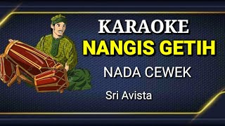 NANGIS GETIH  KARAOKE NADA CEWEK [upl. by Uriia]