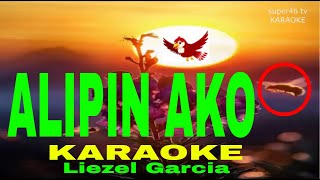 ALIPIN AKO By Liezel Garcia KARAOKE Version 95D Surround Sounds [upl. by Ahsat]