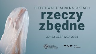 III Festiwal Teatru na faktach „Rzeczy zbędne” [upl. by Palma]