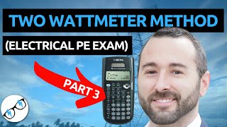 3 Steps for Solving any Two Wattmeter Method Problem Part 3 Electrical Power PE Exam [upl. by Anire]