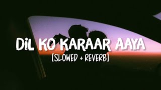 Dil Ko Karaar Aaya SlowedReverb Song Lyrics  Neha Kakkar Yasser Desai [upl. by Hanzelin493]