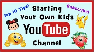 Top 10 Tips for Starting a Kids YouTube Channel [upl. by Luke]