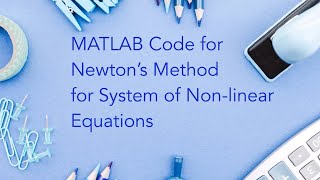 MATLAB Code for Newton’s Method for System of Nonlinear Equations [upl. by Lozano]