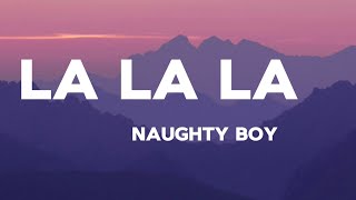 Naughty Boy Sam Smith  La la la Lyrics TEXT [upl. by Ardnama237]