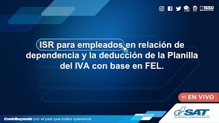 ISR para empleados en relación de dependencia y la deducción de la Planilla del IVA con base en FEL [upl. by Bradleigh540]