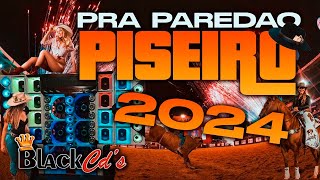 PISEIRO 2024  REPERTÓRIO ATUALIZADO PRA PAREDÃO COM GRAVE  CD 2024 SELEÇÃO DE PISADINHA 2023 [upl. by Polk790]