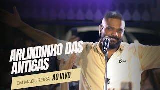 ARLINDINHO DAS ANTIGAS  AO VIVO EM MADUREIRA BLOCO 1 [upl. by Queridas274]