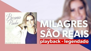 Milagres São Reais  Playback e Legendado  Bruna Paula  Milagres São Reais  2016 [upl. by Bertina]