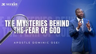 THE MYSTERY BEHIND THE FEAR OF GOD  SUNDAY SERVICE  APOSTLE DOMINIC OSEI  KFT CHURCH [upl. by Omar643]