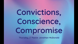 quotConvictions Conscience Compromisequot  Pastor Jonathan McDonald  06272024 [upl. by Orag]