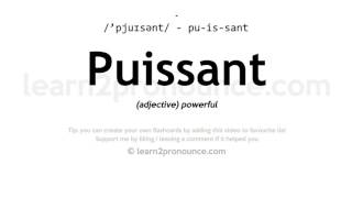 Pronunciation of Puissant  Definition of Puissant [upl. by Arrej]