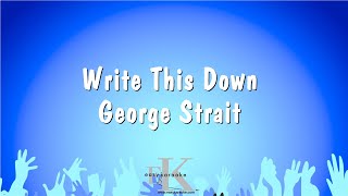 Write This Down  George Strait Karaoke Version [upl. by Nnylav]