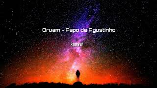 Oruam  Papo de Agustinho 8D [upl. by Ijic19]