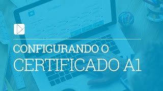 Configurando o Certificado A1 [upl. by Inus]