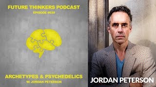 39 Dr Jordan Peterson  Archetypes Psychedelics amp Enlightenment [upl. by Aisatal]