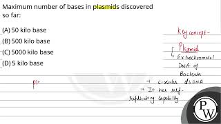 Maximum number of bases in plasmids discovered so far [upl. by Kozloski]