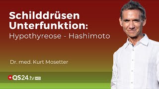 Schilddrüsen Unterfunktion Hypothyreose  Hashimoto  Dr med Kurt Mosetter  QS24 Gremium [upl. by Adnomar]