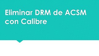 Eliminar DRM de ACSM con Calibre MacampWindows10 [upl. by Harrak]