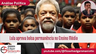 Lula aprova bolsa permanência no Ensino Médio [upl. by Bengt867]