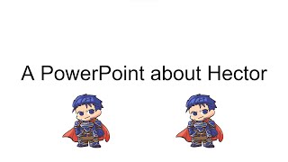 A PowerPoint About Hector [upl. by Hi]