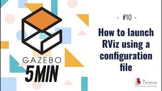 Gazebo in 5 mins 010  How to launch RViz using a configuration file [upl. by Livvy157]