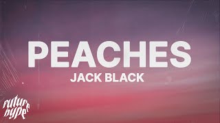 Jack Black  Peaches Lyrics [upl. by Wernick]