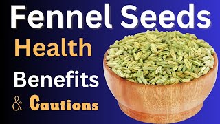 The Incredible Benefits of Fennel Seeds A Simple Health Boost for All Ages Plus Important Cautions [upl. by Davin]