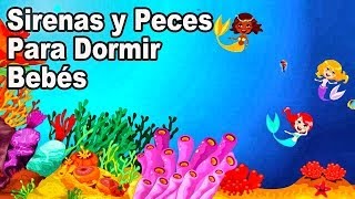 2 Horas de Sirenas y Peces para dormir Bebés  Calma el llanto  Relajación [upl. by Pinckney]