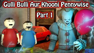 Khooni Pennywise Horror Story Part 1  Gulli Bulli Horror Story Short Film  Story Toons Mjh [upl. by Audwin124]