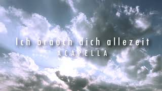 I Need The Every Hour  Acapella German  Ich brauch dich allezeit [upl. by Bathesda]