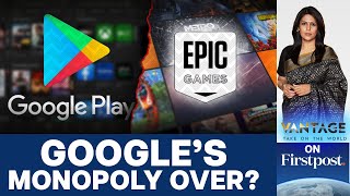 Epic Win Google Ordered to Open Play Store to Competitors  Vantage with Palki Sharma [upl. by Plusch]