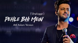 Pehle Bhi Main  Atif Aslam Ai Cover [upl. by Anahgem485]