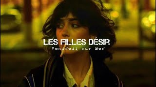 Vendredi sur Mer  Les filles désir lyrics [upl. by Ludie]