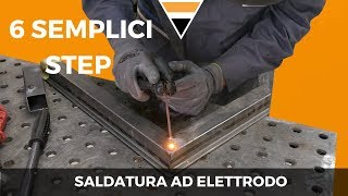 La saldatura ad elettrodo rivestito 6 SEMPLICI STEP PER CAPIRE E COMPRENDERE QUESTA TECNICA [upl. by Settle203]