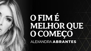 O fim é melhor que o começo  Alexandra Abrantes [upl. by Jobi835]