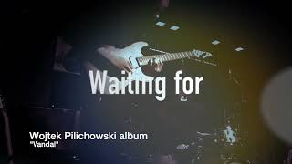 Wojtek Pilichowski Band  Waiting For [upl. by Haliehs414]