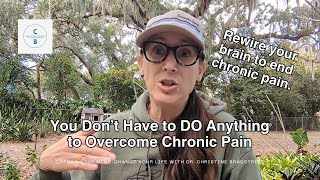 You Don’t Have to DO Anything to Overcome Chronic Pain [upl. by Izmar623]