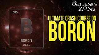 Boron The Ultimate Crash Course  Dr Osbornes Zone [upl. by Madalyn]