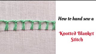 Knotted Blanket Stitch  Hand Embroidery for Beginners [upl. by Juli]