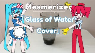 「Mesmerizer」but only with the noises from a glass of water [upl. by Aneehsit]