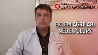 Eklem Ağrıları Neden Olur Op Dr Ozan Ganiüsmen [upl. by Ocirled]