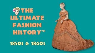 THE ULTIMATE FASHION HISTORY The 1850s amp 1860s [upl. by Grantley]