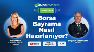 Borsa Bayrama Nasıl Hazırlanıyor Selçuk Gönençler Yorumluyor  İnfo Yatırım [upl. by Ynos27]