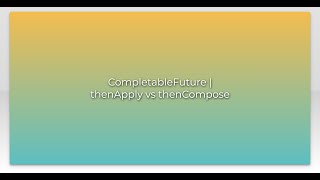 CompletableFuture  thenApply vs thenCompose [upl. by Ogires]