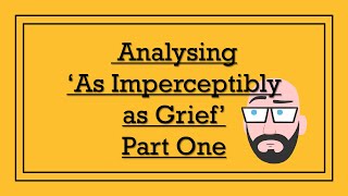 Analysing Emily Dickinsons As Imperceptibly as Grief Part One  DystopiaJunkie Analysis [upl. by Dalis863]