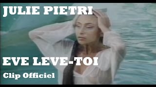 Julie Pietri  Eve lève toi Clip Officiel  avec paroles [upl. by Tifanie]