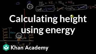 Calculating height using energy  Modeling Energy  High School Physics  Khan Academy [upl. by Melda]