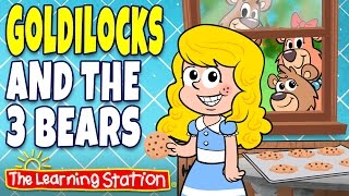 Goldilocks and the Three Bears Song ♫ Fairy Tales ♫ Story Time for Kids by The Learning Station [upl. by Ednalrym890]