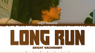 【Bright Vachirawit】 Long Run [upl. by Dey]