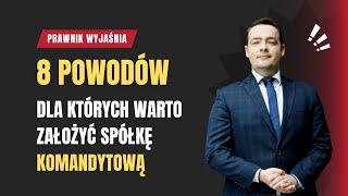 Spółka Komandytowa  8 Powodów dla których warto ją założyć I Prawnik Wyjaśnia [upl. by Otsirc]